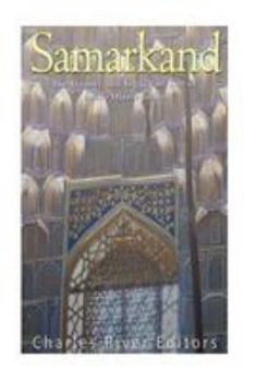 Paperback Samarkand: The History and Legacy of One of Asia's Oldest Cities Book