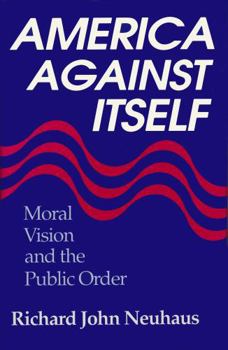 Hardcover America Against Itself: Moral Vision and the Public Order Book