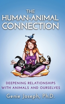 Hardcover The Human-Animal Connection: Deepening Relationships with Animals and Ourselves Book