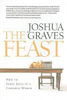 Paperback The Feast: How to Serve Jesus in a Famished World Book