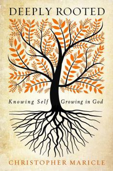 Paperback Deeply Rooted: Knowing Self, Growing in God Book