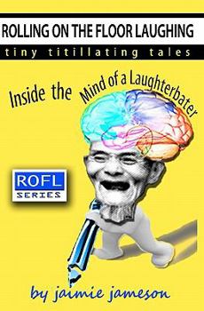 Paperback Rolling on the Floor Laughing: Inside the Mind of a Laughterbater Book