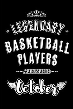 Legendary Basketball Players are born in October: Blank Line Journal, Notebook or Diary is Perfect for the October Borns. Makes an Awesome Birthday Gift and an Alternative to B-day Present or a Card.