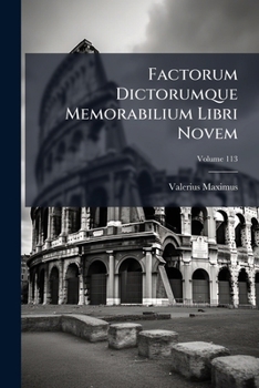 Paperback Factorum Dictorumque Memorabilium Libri Novem; Volume 113 [Romanian] Book