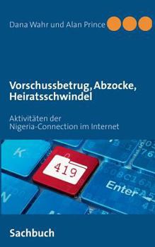 Paperback Vorschussbetrug, Abzocke, Heiratsschwindel: Aktivitäten der Nigeria-Connection im Internet [German] Book