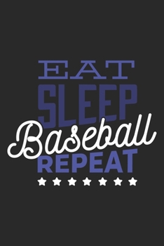 Eat Sleep Baseball Repeat: Baseball Notebook Blank Line Sports Journal Lined with Lines 6x9 120 Pages Checklist Record Book Baseballer Coach Player ... Gift for Baseball Lover Trainer Teams