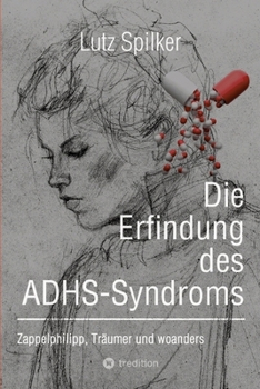 Paperback Die Erfindung des ADHS-Syndroms: Zappelphilipp, Träumer und woanders [German] Book