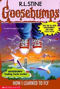 How I Learned to Fly - Book #52 of the Goosebumps