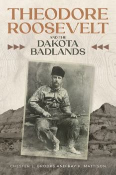 Paperback Theodore Roosevelt and the Dakota Badlands Book