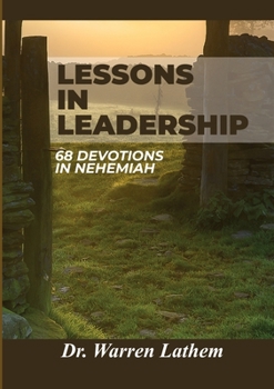 Paperback Lessons in Leadership: 68 Devotions in Nehemiah Book