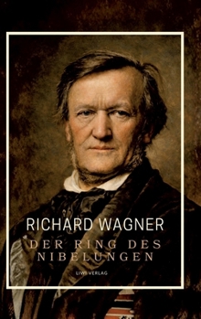 Richard Wagner: Der Ring des Nibelungen. Neuausgabe: Vollständiges Textbuch / Libretto (Das Rheingold / Die Walküre / Siegfried / Götterdämmerung) (German Edition)