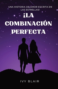 Paperback ¡La Combinación Perfecta: Una Historia de Amor Escrita En las Estrellas! [Spanish] Book