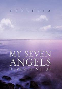 Hardcover My Seven Angels: Never Give Up Book