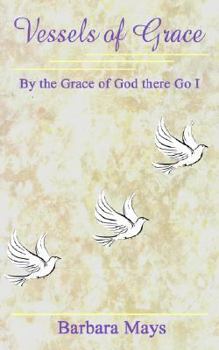 Vessels of Grace: By the Grace of God There Go I