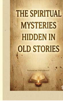 The Spiritual Mysteries Hidden in old Stories