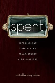 Paperback Spent: Exposing Our Complicated Relationship with Shopping Book