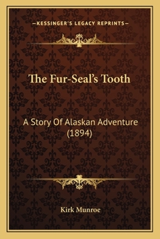 Paperback The Fur-Seal's Tooth: A Story Of Alaskan Adventure (1894) Book