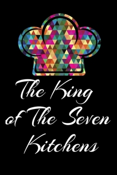 Paperback The King of the Seven Kitchens: Cooking Notebooks with Colorful Hat Cover Recipe Book 6x9 100 noBleed Book