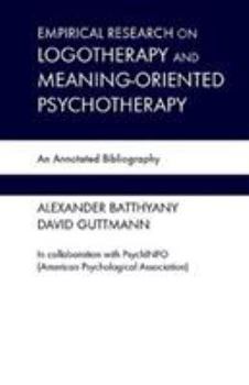 Hardcover Empirical Research in Logotherapy and Meaning-Oriented Psychotherapy: An Annotated Bibliography Book