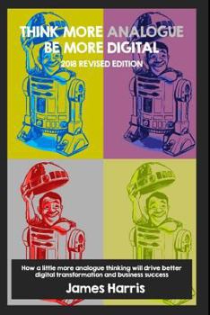 Paperback Think More Analogue, Be More Digital - 2018 Updated Edition Book
