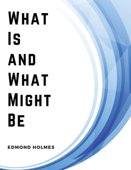 Paperback What Is and What Might Be: A Study of Education in General and Elementary Education in Particular Book