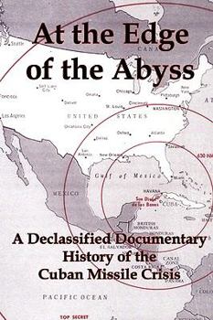 Paperback At the Edge of the Abyss: A Declassified Documentary History of the Cuban Missile Crisis Book
