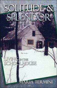 Paperback Solitude and Splendor: Living in the Schoolhouse Book