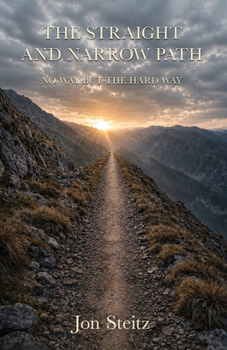 Paperback The Straight and Narrow Path: No Way But the Hard Way Book