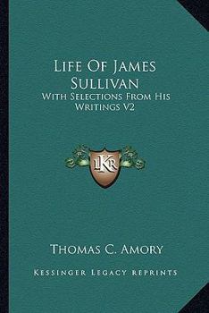 Paperback Life Of James Sullivan: With Selections From His Writings V2 Book