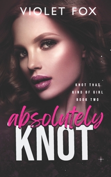 Paperback Absolutely Knot: (Knot That Kind of Girl) Book