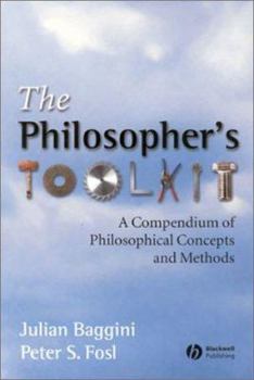 Paperback The Philosophers Toolkit: A Compendium of Philosophical Concepts and Methods Book