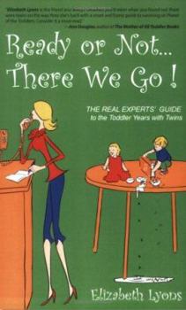 Paperback Ready or Not...There We Go: The REAL Experts' Guide to the Toddler Years with Twins Book