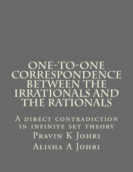 Paperback One-to-one correspondence between the Irrationals and the Rationals: A direct contradiction in infinite set theory Book