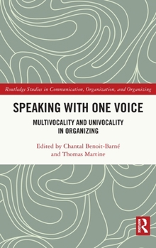 Hardcover Speaking with One Voice: Multivocality and Univocality in Organizing Book