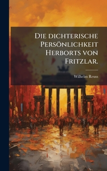 Hardcover Die dichterische Persönlichkeit Herborts von Fritzlar. [German] Book