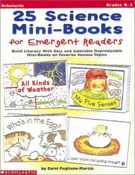 Paperback 25 Science Mini-Books for Emergent Readers: Build Literacy with Easy and Adorable Reproducible Mini-Books on Favorite Science Topics Book