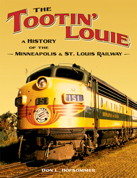 Paperback The Tootin' Louie: A History of the Minneapolis and St. Louis Railway Book