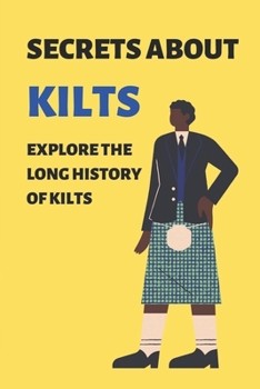 Paperback Secrets About Kilts: Explore The Long History Of Kilts: Start Mobile Fashion Boutique Book