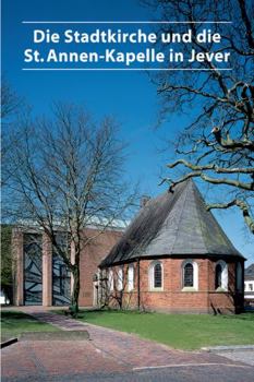 Paperback Die Stadtkirche Und Die St. Annen-Kapelle in Jever [German] Book