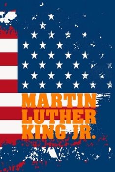 Martin Luther King Jr Journal: MLK JR Notebook, Journal For MLK Day, Martin Luther King Day Gift