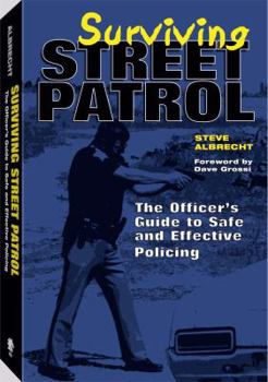 Paperback Surviving Street Patrol: The Officer's Guide to Safe and Effective Policing Book