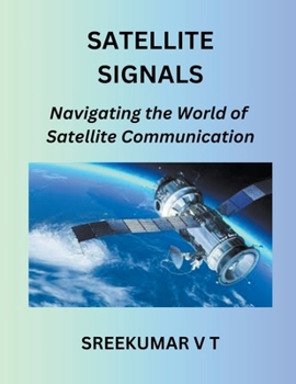 Paperback Satellite Signals: Navigating the World of Satellite Communication Book