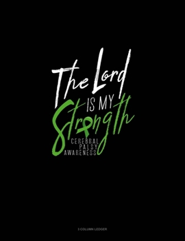 Paperback The Lord Is My Strength Cerebral Palsy Awareness: 3 Column Ledger Book