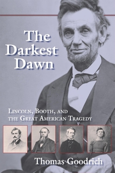 Paperback The Darkest Dawn: Lincoln, Booth, and the Great American Tragedy Book