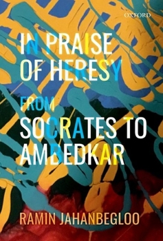 Hardcover In Praise of Heresy: From Socrates to Ambedkar Book