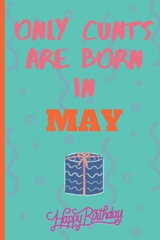 Only Cants Are Born In May: Lined Notebook /Journal 120 Pages 6" x 9". Funny / Huomer Birthday Quote. Birthday gift for a anyone close to you