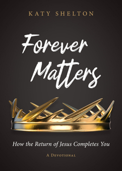 Paperback Forever Matters: How the Return of Jesus Completes You Book