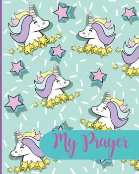 Paperback My Prayer: Prayer Thanks and Praise Daily Book for Girls Cute Unicorn Design Book