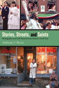 Paperback Stories, Streets, and Saints: Photographs and Oral Histories from Boston's North End Book