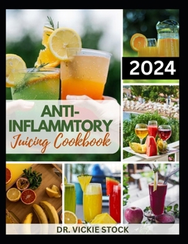 Paperback Anti-Inflammatory Juicing Cookbook: Nutritious Fruits Blended Recipes to Boost Immune and Prevent Inflammation Naturally Book